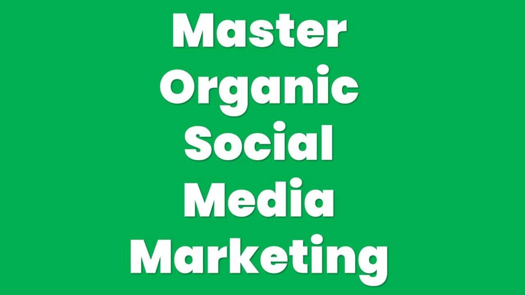 how-to-master-organic-social-media-marketing-for-your-business-skillatoh
